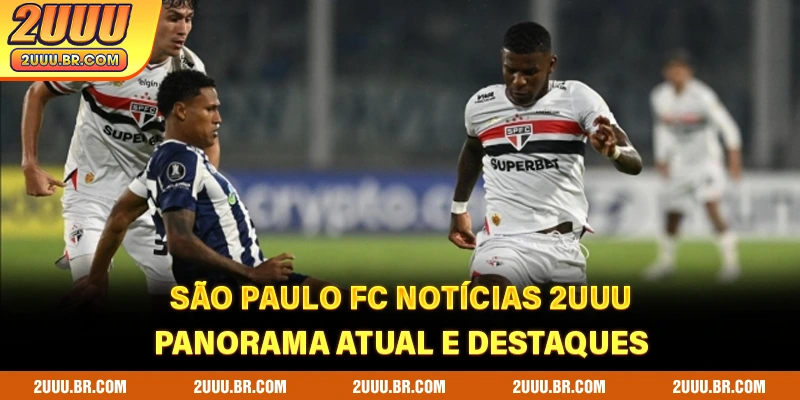 São Paulo FC Notícias 2UUU - Panorama Atual E Destaques