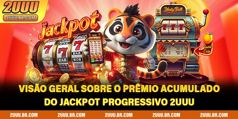Visão geral sobre o prêmio acumulado do jackpot progressivo 2UUU