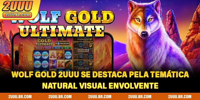 Wolf Gold 2UUU se destaca pela temática natural visual envolvente