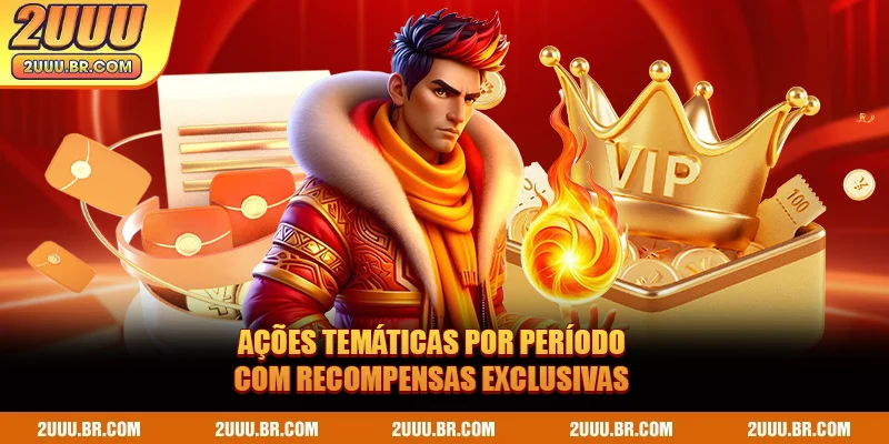 Ações temáticas por período com recompensas exclusivas