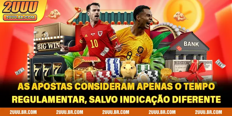 As apostas consideram apenas o tempo regulamentar, salvo indicação diferente