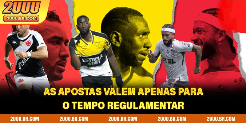 As apostas valem apenas para o tempo regulamentar