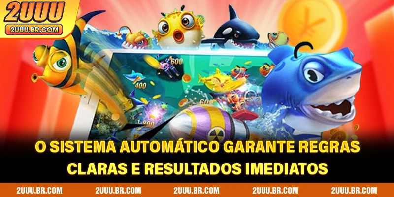 O sistema automático garante regras claras e resultados imediatos