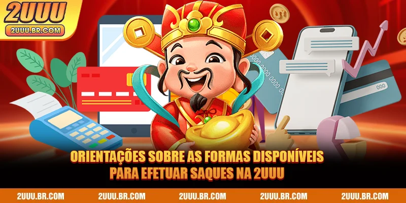 Orientações sobre as formas disponíveis para efetuar saques na 2UUU
