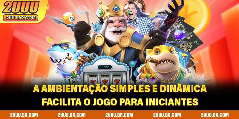 A ambientação simples e dinâmica facilita o jogo para iniciantes