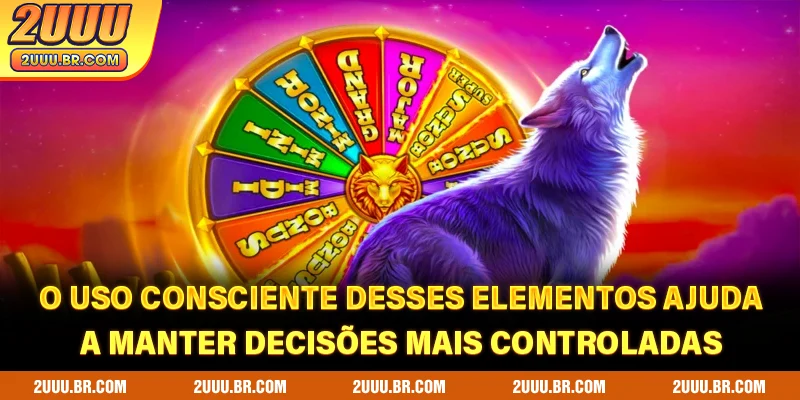 O uso consciente desses elementos ajuda a manter decisões mais controladas