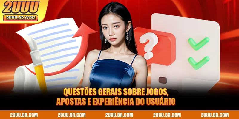 Questões gerais sobre jogos, apostas e experiência do usuário