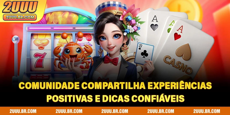 Comunidade compartilha experiências positivas e dicas confiáveis